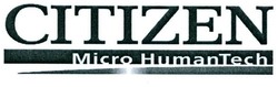 Trademark CITIZEN MICRO HUMANTECH