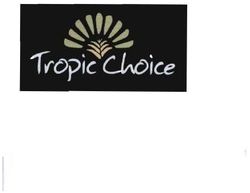 Trademark TROPIC CHOICE + LOGO