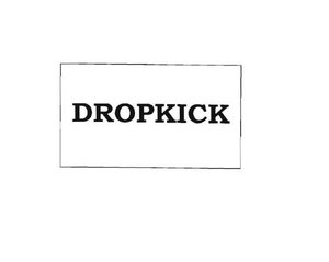 Trademark DROPKICK