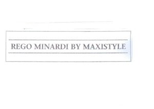 Trademark REGO MINARDI BY MAXISTYLE