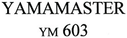 Trademark YAMAMASTER YM 603