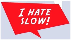 Trademark I HATE SLOW!