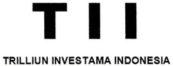 Trademark TII TRILLIUN INVESTAMA INDONESIA