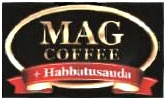 Trademark MAG COFFEE HABBATUSAUDA