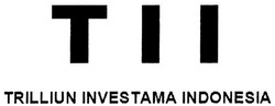 Trademark TII TRILLIUN INVESTAMA INDONESIA