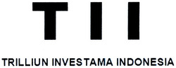 Trademark TII TRILLIUN INVESTAMA INDONESIA