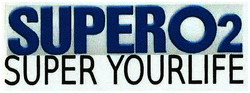 Trademark SUPERO2 SUPER YOURLIFE