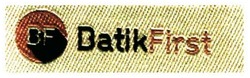 Trademark BATIK FIRST+LOGO BF