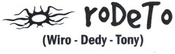 Trademark RODETO (WIRO-DEDY-TONY)