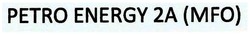 Trademark PETRO ENERGY 2A (MFO)