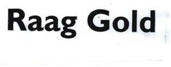 Trademark RAAG GOLD