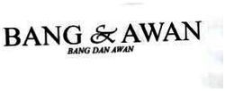 Trademark BANG & AWAN