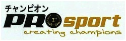 Trademark PRO SPORT CREATING CHAMPIONS + LOGO