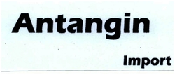 Trademark ANTANGIN IMPORT