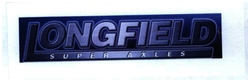 Trademark LONGFIELD SUPER AXLES