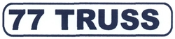 Trademark 77 TRUSS