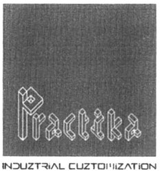 Trademark PRACTIKA INDUSTRIAL CUZTOMIZATION