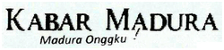 Trademark KABAR MADURA MADURA ONGGKU!