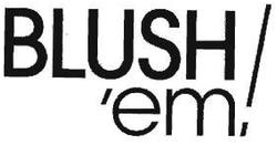 Trademark BLUSH/EM.