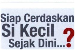 Trademark Siap Cerdaskan Si Kecil Sejak Dini...?