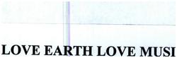 Trademark LOVE EARTH LOVE MUSIC