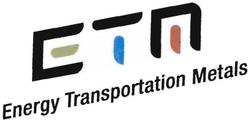 Trademark ETM EnergyTransportation Metals