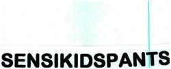 Trademark SENSIKIDSPANTS