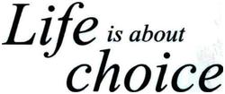 Trademark LIFE IS ABOUT CHOICE