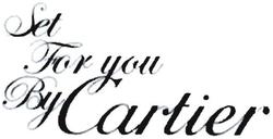 Trademark SET FOR YOU BY CARTIER