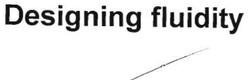 Trademark Designing fluidity