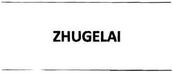 Trademark ZHUGELAI