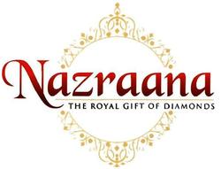 Trademark NAZRAANA THE ROYAL GIFT OF DIAMONDS