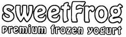 Trademark SWEETFROG PREMIUM FROZEN YOGURT