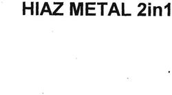 Trademark HIAZ METAL 2in1