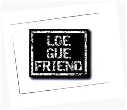 Trademark LOE GUE FRIEND