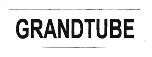 Trademark GRANDTUBE