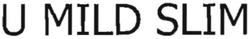Trademark U MILD SLIM