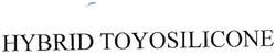 Trademark HYBRID TOYOSILICONE