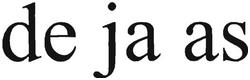 Trademark DE JA AS