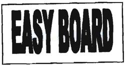 Trademark EASY BOARD