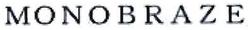 Trademark MONOBRAZE