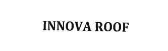 Trademark INNOVA ROOF