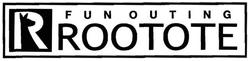 Trademark FUN OUTING ROOTOTE