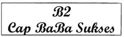 Trademark B2 Cap BABA SUKSES BABA SUKSES