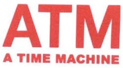 Trademark ATM (A TIME MACHINE)