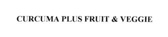Trademark CURCUMA PLUS FRUIT & VEGGIE