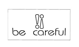 Trademark BE CAREFUL + LOGO