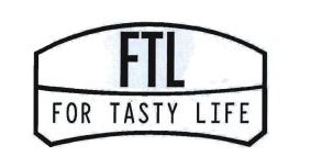 Trademark FTL FOR TASTY LIFE