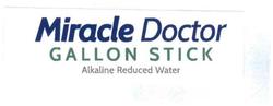 Trademark MIRACLE DOCTOR GALLON STICK Alkaline Reduced Water