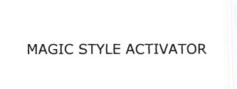 Trademark MAGIC STYLE ACTIVATOR